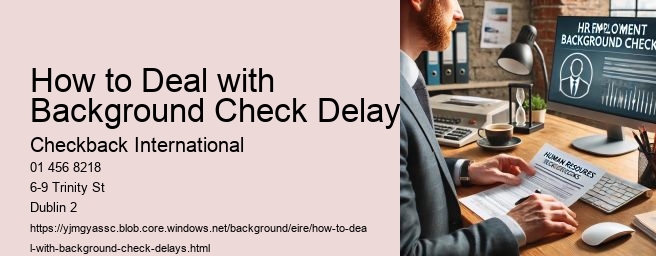 How to Deal with Background Check Delays