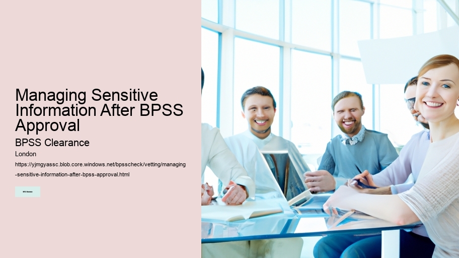 Managing Sensitive Information After BPSS Approval