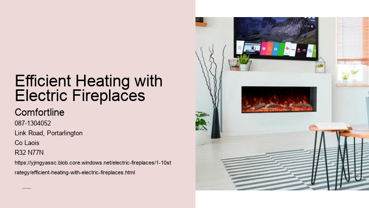 Advanced Features of Comfortline Electric Fireplaces