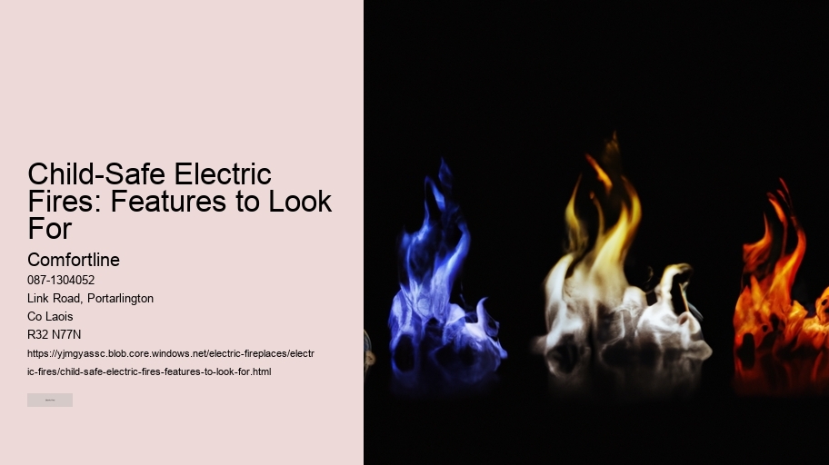 Child-Safe Electric Fires: Features to Look For