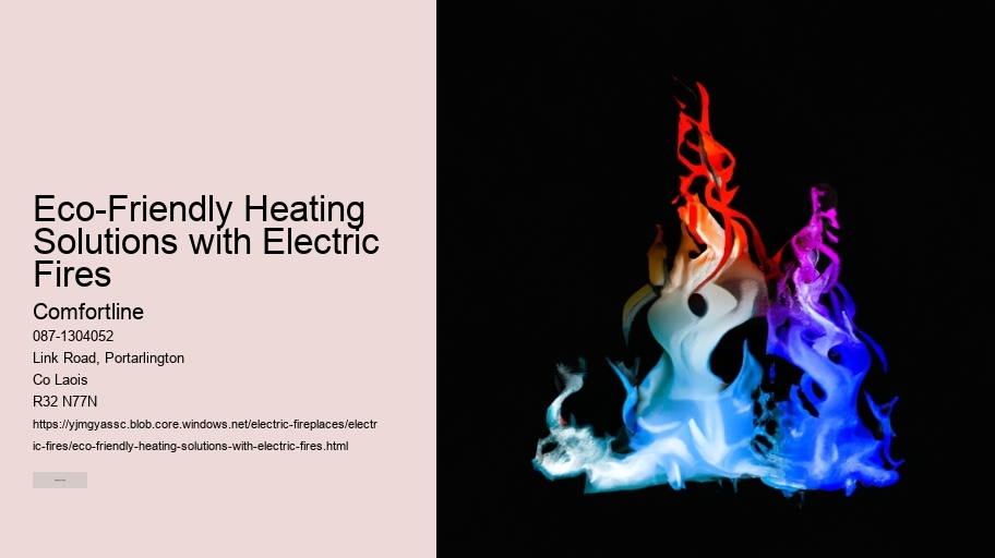 Eco-Friendly Heating Solutions with Electric Fires