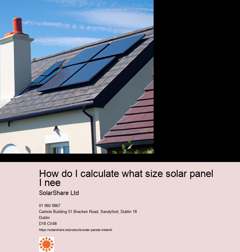 How do I calculate what size solar panel I nee