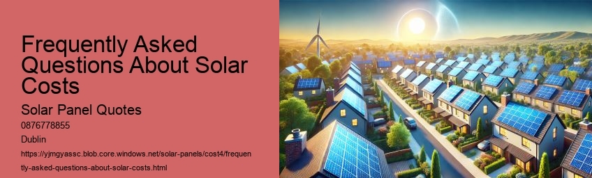 Frequently Asked Questions About Solar Costs