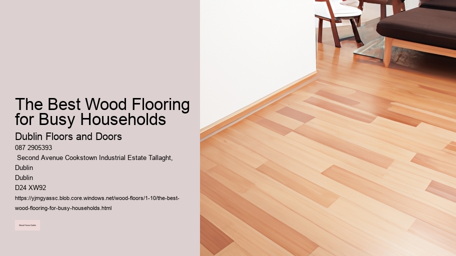 The Best Wood Flooring for Busy Households