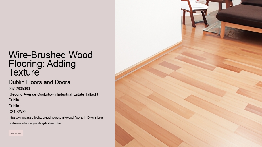 Wire-Brushed Wood Flooring: Adding Texture